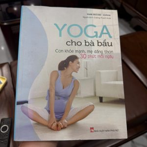 yoga cho bà bầu, yoga cho mẹ bầu, tập yoga khi mang thai, sách yoga thai kỳ, yoga bầu 30 phút mỗi ngày, yoga giúp sinh dễ, sách chăm sóc mẹ bầu