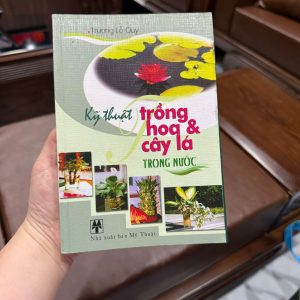 kỹ thuật trồng cây trong nước, trồng hoa trong nước, trồng cây thủy sinh, cây trồng trong bình nước, sách trồng cây cảnh, trồng cây decor trong nhà, hướng dẫn trồng cây thủy sinh