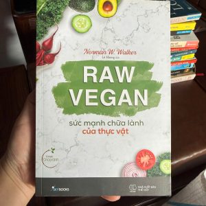 raw vegan là gì, ăn chay sống, ăn sạch giảm cân, detox cơ thể, sách dinh dưỡng thực vật, chế độ ăn lành mạnh, giảm cân bằng ăn chay, thực đơn vegan