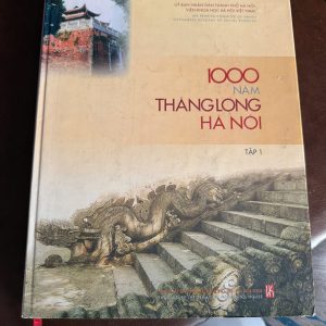 1000 năm Thăng Long Hà Nội tập 1, sách lịch sử Hà Nội, sách văn hóa Thăng Long, sách kỷ niệm 1000 năm Hà Nội, sách nghiên cứu lịch sử Việt Nam, sách sưu tầm Hà Nội