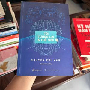 tôi tương lai và thế giới, nguyễn phi vân, sách định hướng nghề nghiệp, sách cho sinh viên, sách phát triển bản thân 4.0, sách kỹ năng tương lai
