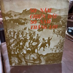 50 năm chiến đấu 50 năm thắng lợi, sách lịch sử việt nam xưa, sách cách mạng việt nam, sách tư liệu chiến tranh, sách cổ việt nam, sách lịch sử hiếm, sách tuyên truyền lịch sử, sách sưu tầm