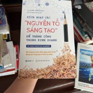 kích hoạt nguyên tố sáng tạo, sách sáng tạo trong kinh doanh, sách phát triển tư duy sáng tạo, sách kỹ năng kinh doanh hay, sách phát triển bản thân, sách tư duy sáng tạo, sách hay về sáng tạo, sách Claire Bridges