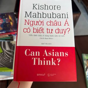 người châu á có biết tư duy, kishore mahbubani, can asians think, sách tư duy châu á, sách chính trị xã hội, sách phát triển tư duy, sách kinh tế châu á, sách địa chính trị, sách học thuật hay