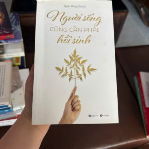người sống cũng cần phải hồi sinh, sách chữa lành tâm hồn, sách Phật giáo ứng dụng, sách phát triển bản thân nhẹ nhàng, sách chữa lành cảm xúc, sách sống chậm, sách ý nghĩa cuộc sống