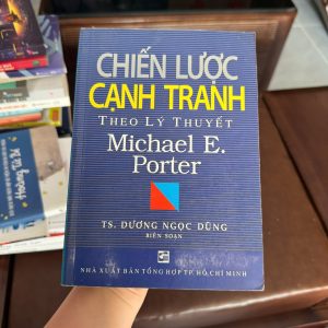 chiến lược cạnh tranh michael porter, sách marketing kinh doanh, sách quản trị chiến lược, sách kinh tế học, sách quản trị doanh nghiệp, sách business cơ bản, sách tư duy kinh doanh