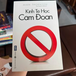 kinh tế học cấm đoán, sách kinh tế học, sách tư duy phản biện, sách kinh tế chính trị, sách về chính sách công, sách kinh tế nâng cao, sách phân tích xã hội