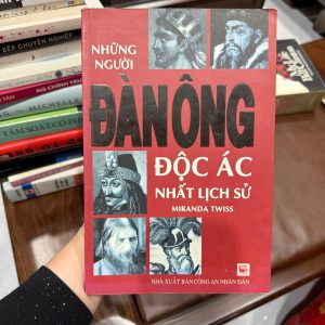 những người đàn ông độc ác nhất lịch sử, sách lịch sử tội phạm, sách về hitler rasputin, sách nhân vật lịch sử nổi tiếng, sách true crime lịch sử, sách tâm lý tội phạm, sách lịch sử hay