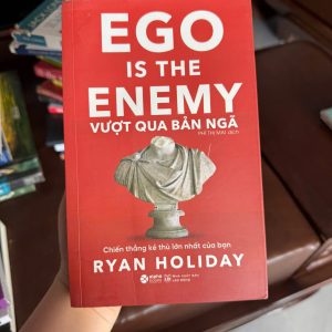 ego is the enemy, vượt qua bản ngã, sách ryan holiday, sách phát triển bản thân hay, sách self help, sách tư duy thành công
