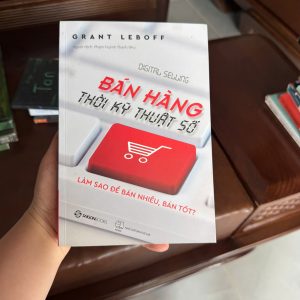 bán hàng thời kỳ kỹ thuật số, grant leboff, digital selling, sách marketing online, sách bán hàng online, sách kinh doanh, sách digital marketing, sách sale hiện đại, sách kinh doanh thời đại số