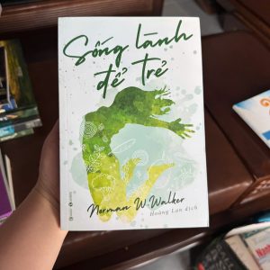 sống lành để trẻ, norman walker, sách dinh dưỡng tự nhiên, sách nước ép rau củ, sách sống khỏe, sách detox, sách chăm sóc sức khỏe, sách ăn uống lành mạnh
