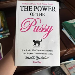 the power of the pussy, kara king, sách tình yêu phụ nữ, sách tâm lý tình cảm, cách giữ đàn ông, sách self help phụ nữ, sách phát triển bản thân nữ giới, sách tiếng Anh hay