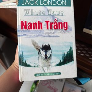 Nanh Trắng Jack London, White Fang tiếng Việt, sách văn học kinh điển, tiểu thuyết phiêu lưu, sách thiếu nhi kinh điển, sách về loài sói, sách hay nên đọc
