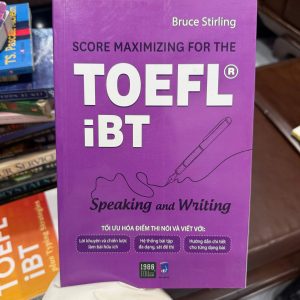 sách TOEFL iBT, luyện thi TOEFL speaking writing, Score Maximizing TOEFL iBT, sách luyện nói TOEFL, sách luyện viết TOEFL, TOEFL iBT practice, sách TOEFL tiếng Anh