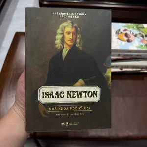 isaac newton nhà khoa học vĩ đại, sách về isaac newton, tiểu sử newton, sách danh nhân khoa học, sách khoa học cho học sinh, sách truyền cảm hứng học tập