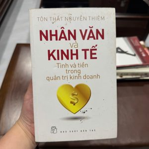 nhân văn và kinh tế, sách kinh doanh hay, sách quản trị kinh doanh, sách về tiền và đạo đức, sách tư duy kinh doanh, tôn thất nguyễn thiêm, sách phát triển tư duy