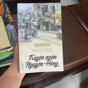 truyện ngắn nguyên hồng, sách nguyên hồng, tuyển tập truyện ngắn việt nam, văn học hiện thực việt nam, sách văn học kinh điển, sách hay nên đọc, sách văn học xưa