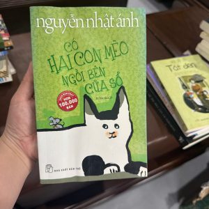 có hai con mèo ngồi bên cửa sổ, nguyễn nhật ánh, sách thiếu nhi hay, sách chữa lành nhẹ nhàng, sách bán chạy nguyễn nhật ánh