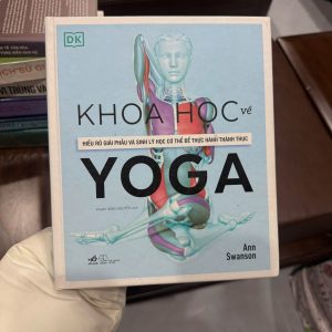 khoa học về yoga, sách yoga giải phẫu, yoga anatomy tiếng Việt, sách học yoga chuẩn, sách yoga cho người mới, sách yoga chuyên sâu, Ann Swanson, DK yoga