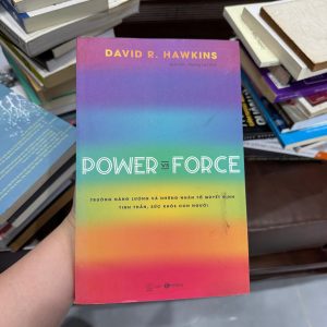 Power vs Force, David R Hawkins, sách năng lượng, sách tâm linh, sách phát triển bản thân, thang đo ý thức Hawkins, sách chữa lành, sách nâng cao nhận thức, sách self-help hay, sách năng lượng tích cực