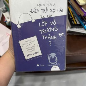 bạn có phải là đứa trẻ sợ hãi ẩn sau lớp vỏ trưởng thành, Beth Evans, sách chữa lành, sách trầm cảm, sách tâm lý, sách self help, sách hiểu bản thân, sách vượt qua tổn thương, sách dành cho người trẻ