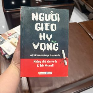người gieo hy vọng, erin gruwell, sách giáo dục hay, sách truyền cảm hứng, sách về giáo viên, sách thay đổi cuộc đời, sách phát triển bản thân, sách dạy học, sách kỹ năng s