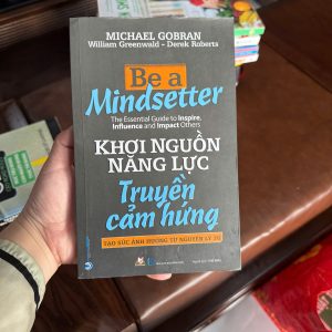 be a mindsetter, khơi nguồn năng lực truyền cảm hứng, sách giao tiếp tạo ảnh hưởng, sách kỹ năng thuyết phục, sách phát triển bản thân hay