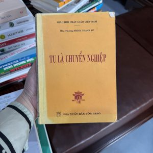 TU LÀ CHUYÊN NGHIỆP – HÒA THƯỢNG THÍCH THANH TỪ- K4