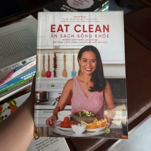 EAT CLEAN – ĂN SẠCH SỐNG KHỎE | Emma Phạm | Sách hướng dẫn ăn uống lành mạnh- K4
