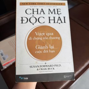 cha mẹ độc hại, sách cha mẹ độc hại, toxic parents book vietnamese, sách tâm lý gia đình, sách chữa lành tâm lý, sách self help hay, sách phát triển bản thân, sách tâm lý học hay, sách Susan Forward, vượt qua tổn thương tâm lý