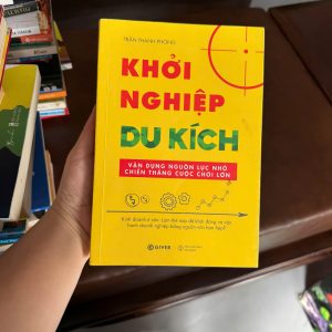 sách khởi nghiệp du kích, khởi nghiệp ít vốn, sách kinh doanh nhỏ, Trần Thanh Phong, sách startup thực chiến, sách kinh doanh hiệu quả, sách dành cho người mới bắt đầu kinh doanh