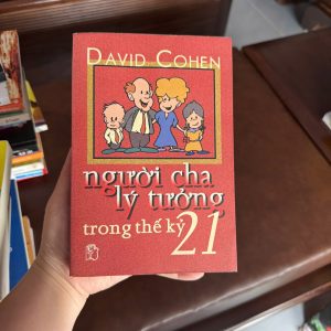 người cha lý tưởng trong thế kỷ 21, sách nuôi dạy con, sách làm cha, kỹ năng làm cha hiện đại, sách gia đình hay, dạy con đúng cách, sách parenting hay