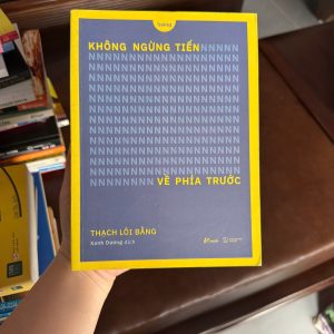 không ngừng tiến về phía trước, sách truyền động lực, sách phát triển bản thân, sách vượt khó, sách tạo động lực sống, sách thay đổi tư duy, sách self help hay