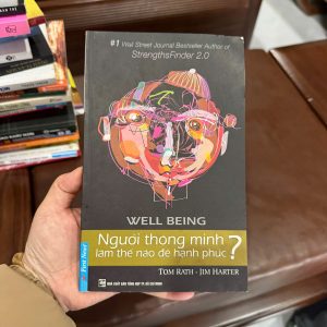 người thông minh làm thế nào để hạnh phúc, sách well being, sách hạnh phúc khoa học, sách phát triển bản thân hay, sách self help hay, sách tâm lý học tích cực, sách tom rath, sách tìm ý nghĩa cuộc sống
