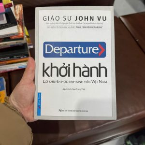 Khởi hành John Vu, sách giáo sư John Vu, sách định hướng nghề nghiệp, sách cho sinh viên Việt Nam, kỹ năng học tập, hành trình về phương Đông, sách phát triển bản thân