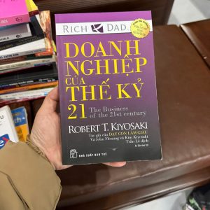 Doanh nghiệp của thế kỷ 21, Robert Kiyosaki, sách dạy con làm giàu, sách kinh doanh hay, tư duy làm giàu, kinh doanh thế kỷ 21, sách tài chính cá nhân