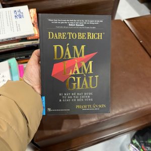 Dám làm giàu Phạm Tuấn Sơn, Dare to be rich, sách làm giàu, sách tài chính cá nhân, sách kinh doanh Việt Nam, sách tự do tài chính, sách phát triển bản thân