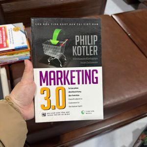 marketing 3.0 philip kotler, sách marketing hay nhất, marketing hiện đại, sách kinh doanh marketing, chiến lược marketing 3.0, marketing lấy con người làm trung tâm