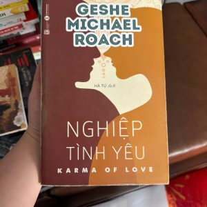nghiệp tình yêu, karma of love, sách geshe michael roach, sách tình yêu tâm linh, sách nhân quả tình yêu, sách chữa lành mối quan hệ, sách phát triển bản thân