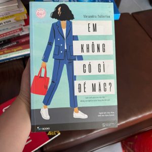 em không có gì để mặc, sách thời trang nữ, sách phối đồ, sách phong cách cá nhân, alexandra fullerton, sách mặc đẹp, fashion styling book